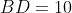 BD = 10